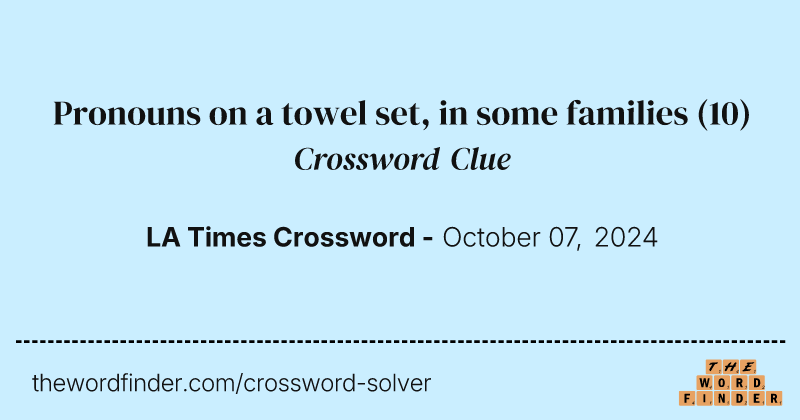 Pronouns on a towel set, in some families crossword clue image