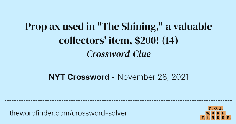 Prop ax used in "The Shining," a valuable collectors' item, $200! crossword clue image