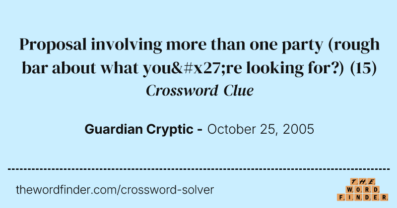 Proposal involving more than one party (rough bar about what you're looking for?) crossword clue image