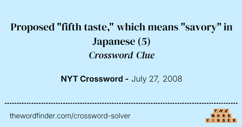Proposed "fifth taste," which means "savory" in Japanese crossword clue image