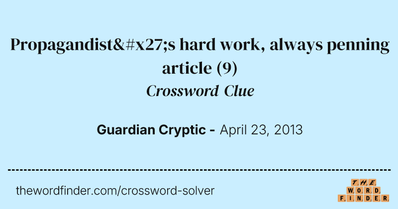 Propagandist's hard work, always penning article crossword clue image