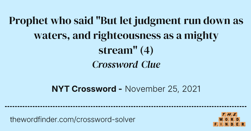 Prophet who said "But let judgment run down as waters, and righteousness as a mighty stream" crossword clue image