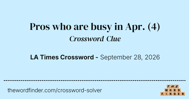 Pros who are busy in Apr. crossword clue image