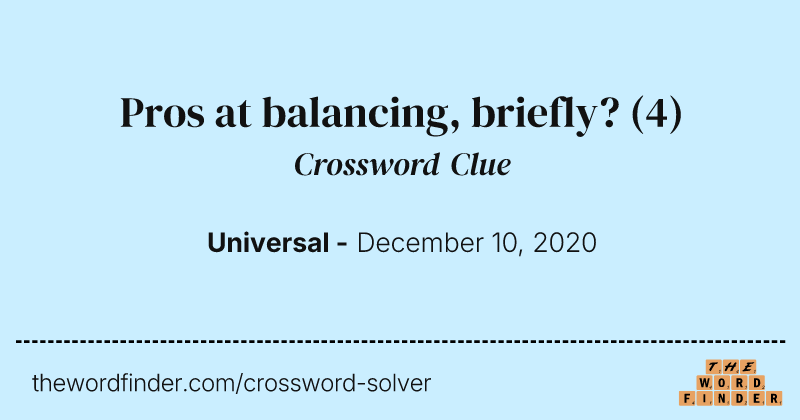 Pros at balancing, briefly? crossword clue image