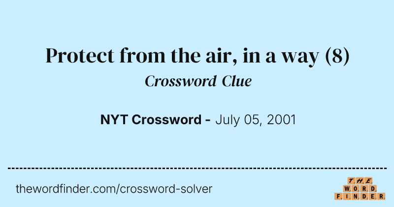 Protect from the air, in a way crossword clue image