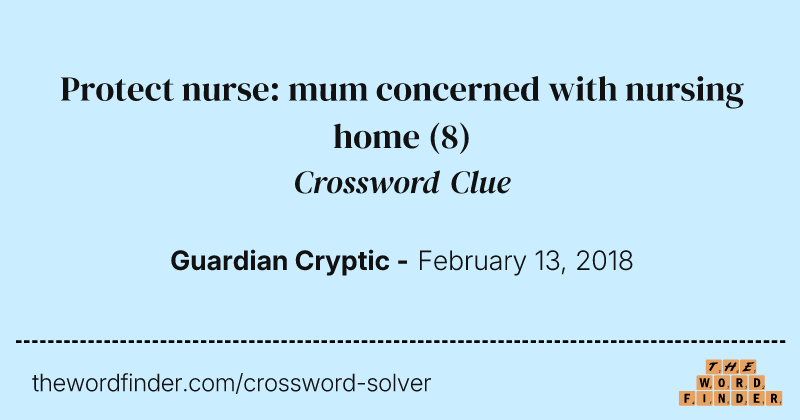 Protect nurse: mum concerned with nursing home crossword clue image