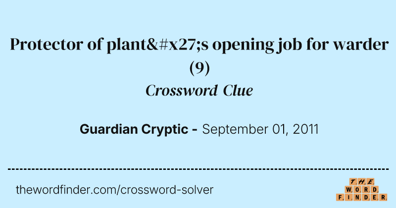 Protector of plant's opening job for warder crossword clue image