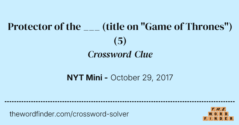 Protector of the ___ (title on "Game of Thrones") crossword clue image