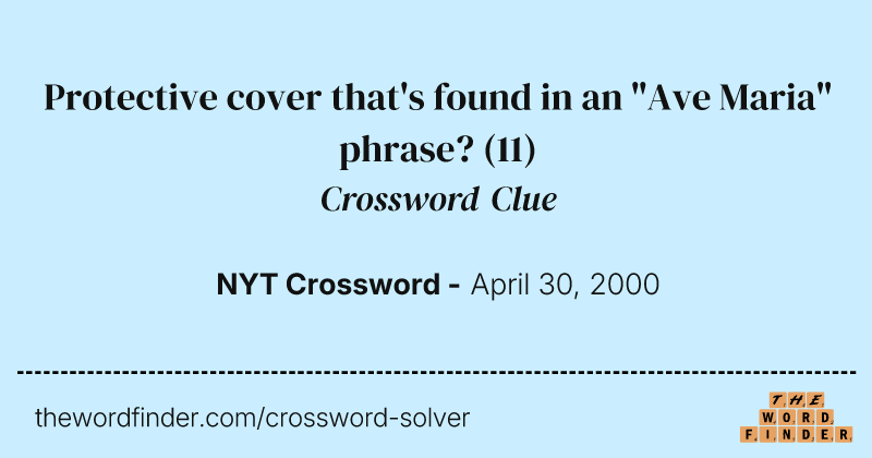 Protective cover that's found in an "Ave Maria" phrase? crossword clue image