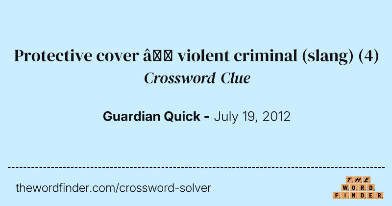 Protective cover — violent criminal (slang) crossword clue image