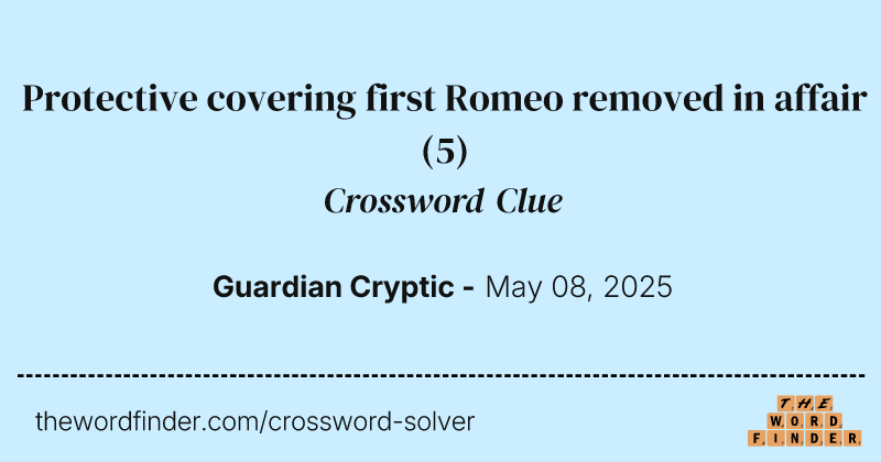 Protective covering first Romeo removed in affair crossword clue image