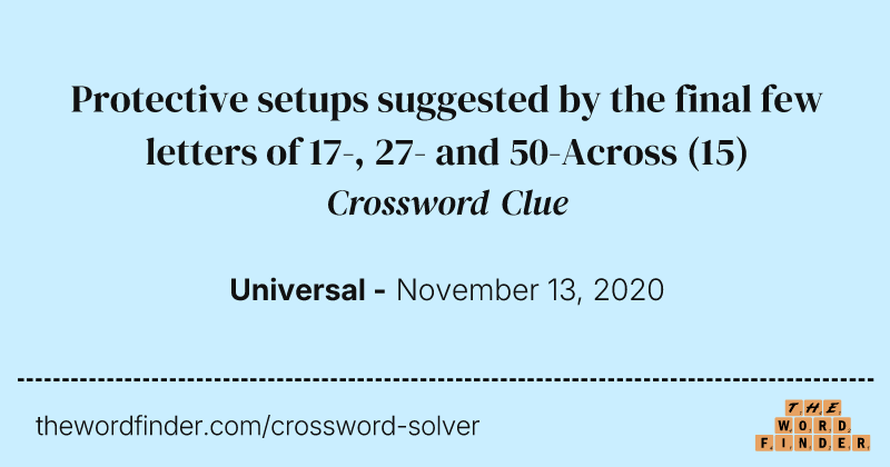 Protective setups suggested by the final few letters of 17-, 27- and 50-Across crossword clue image