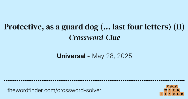 Protective, as a guard dog (... last four letters) crossword clue image