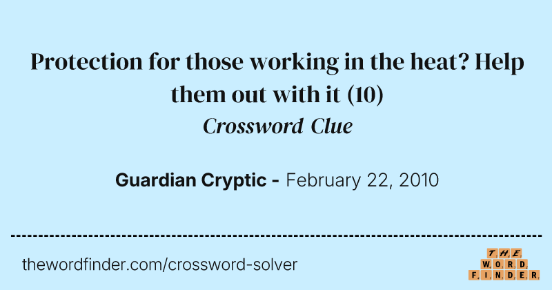 Protection for those working in the heat? Help them out with it crossword clue image