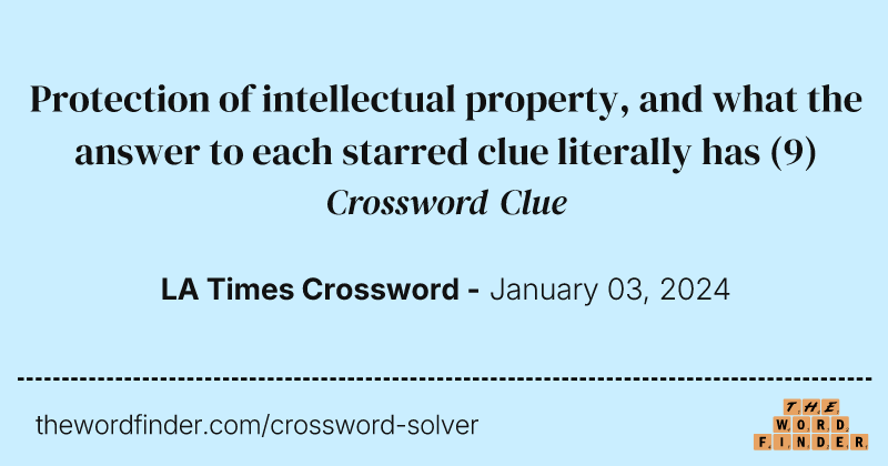 Protection of intellectual property, and what the answer to each starred clue literally has crossword clue image