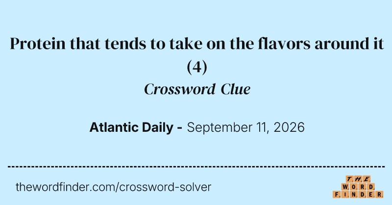 Protein that tends to take on the flavors around it crossword clue image