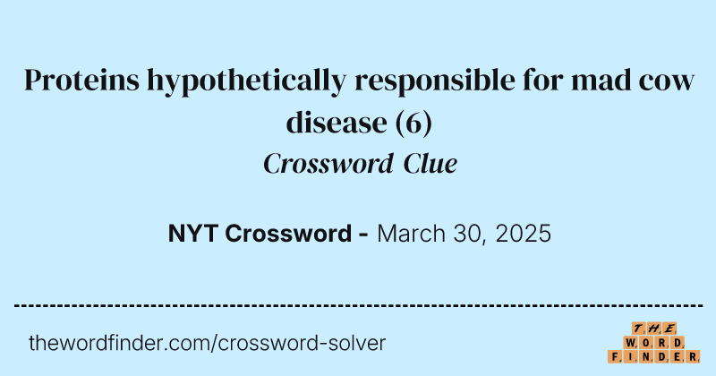 Proteins hypothetically responsible for mad cow disease crossword clue image