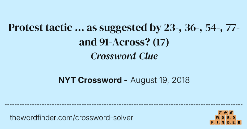 Protest tactic ... as suggested by 23-, 36-, 54-, 77- and 91-Across? crossword clue image