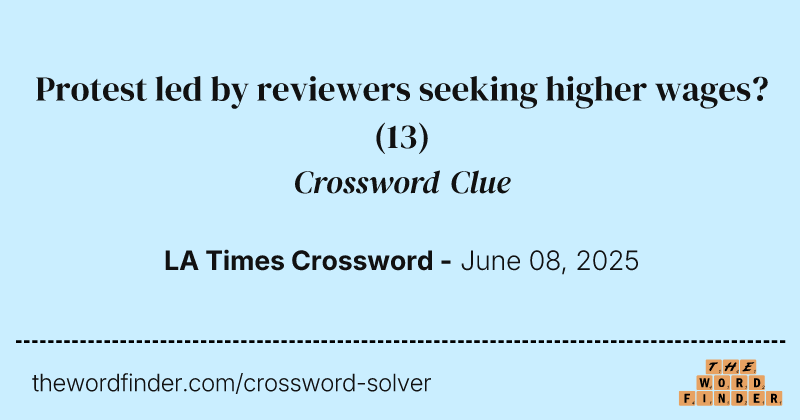Protest led by reviewers seeking higher wages? crossword clue image