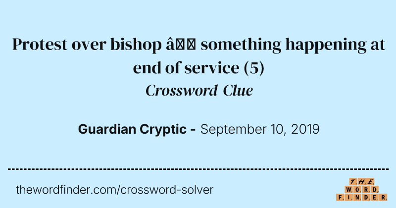 Protest over bishop — something happening at end of service crossword clue image