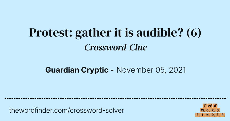 Protest: gather it is audible? crossword clue image