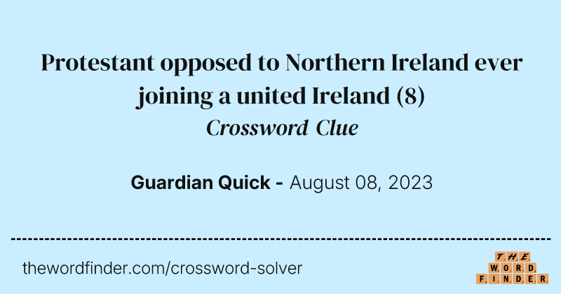Protestant opposed to Northern Ireland ever joining a united Ireland crossword clue image