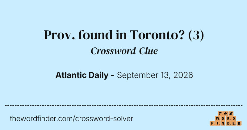 Prov. found in Toronto? crossword clue image