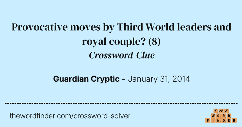 Provocative moves by Third World leaders and royal couple? crossword clue image