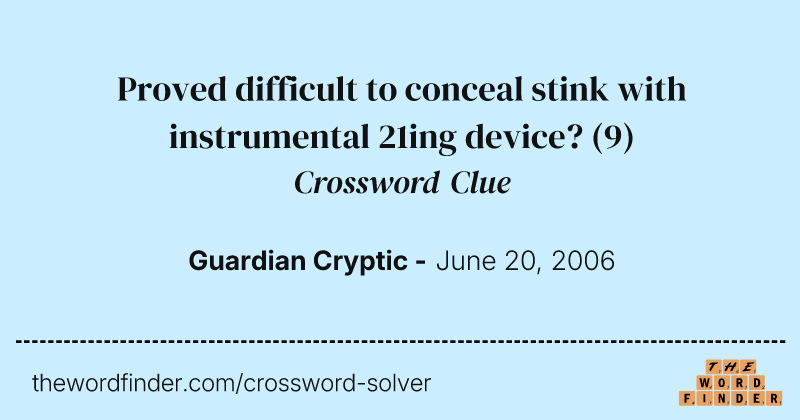 Proved difficult to conceal stink with instrumental 21ing device? crossword clue image