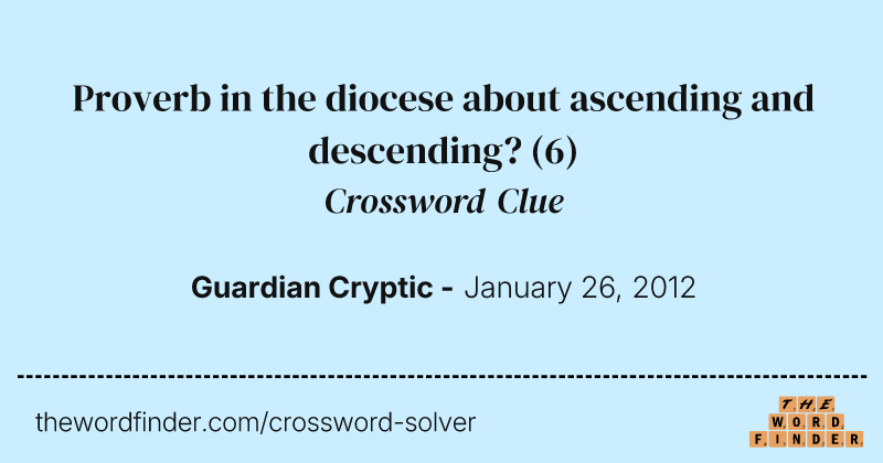 Proverb in the diocese about ascending and descending? crossword clue image