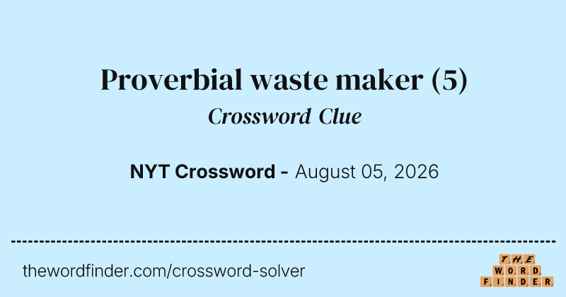 Proverbial waste maker crossword clue image
