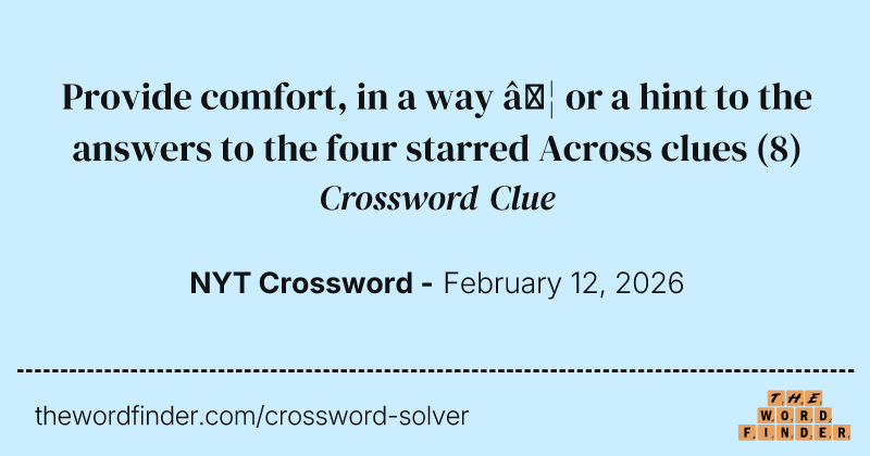 Provide comfort, in a way … or a hint to the answers to the four starred Across clues crossword clue image