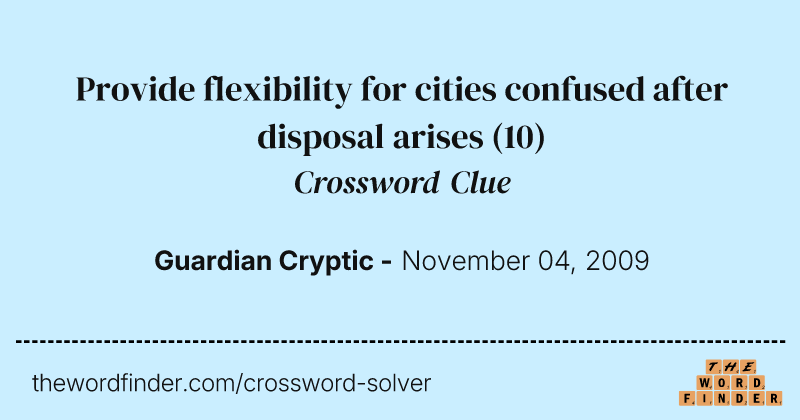 Provide flexibility for cities confused after disposal arises crossword clue image