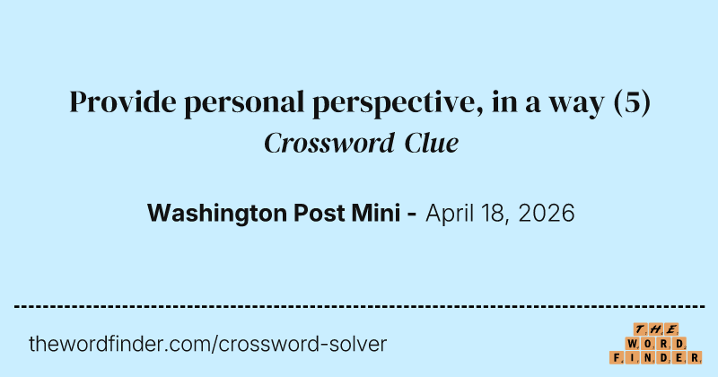 Provide personal perspective, in a way crossword clue image