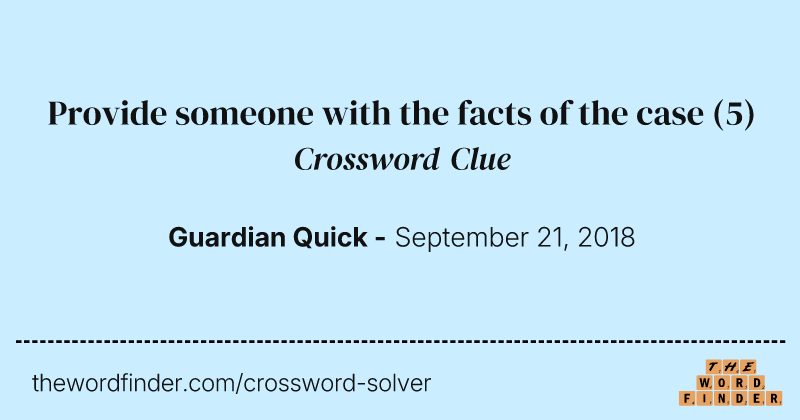 Provide someone with the facts of the case crossword clue image