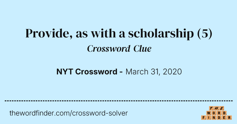 Provide, as with a scholarship crossword clue image