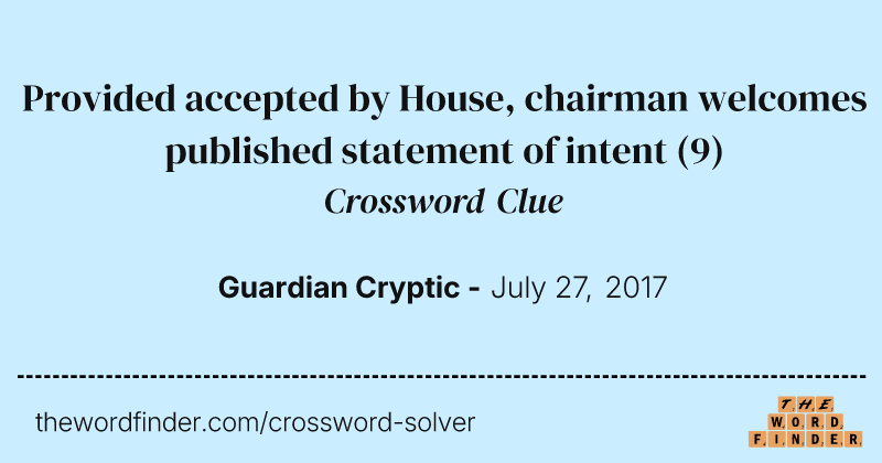 Provided accepted by House, chairman welcomes published statement of intent crossword clue image