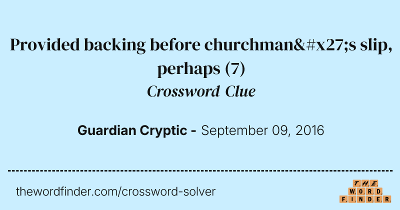 Provided backing before churchman's slip, perhaps crossword clue image