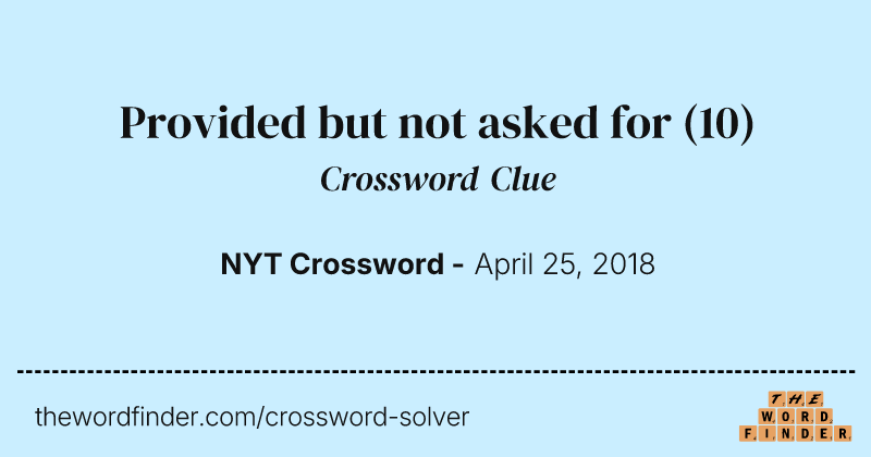 Provided but not asked for crossword clue image