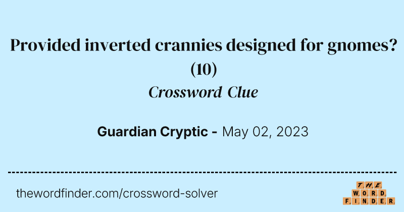Provided inverted crannies designed for gnomes? crossword clue image