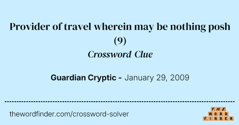 Provider of travel wherein may be nothing posh crossword clue image