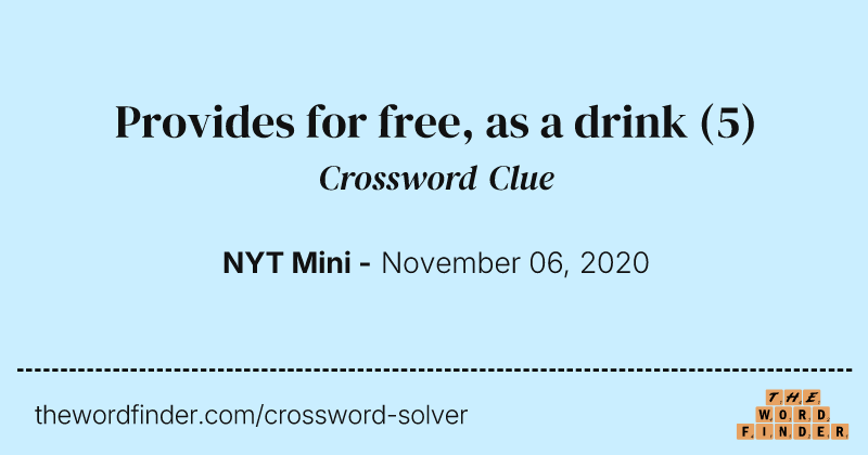 Provides for free, as a drink crossword clue image