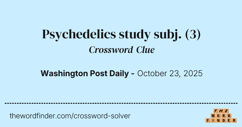 Psychedelics study subj. crossword clue image
