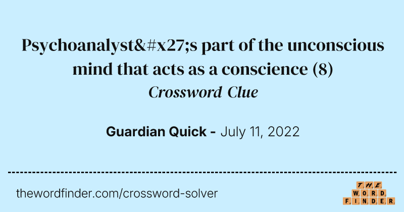 Psychoanalyst's part of the unconscious mind that acts as a conscience crossword clue image