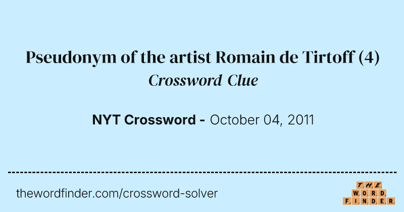 Pseudonym of the artist Romain de Tirtoff crossword clue image