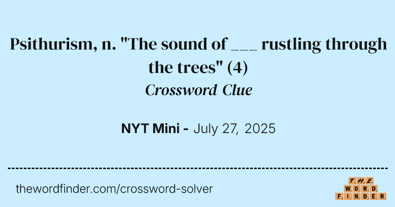 Psithurism, n. "The sound of ___ rustling through the trees" crossword clue image