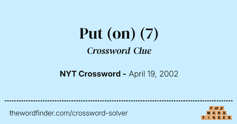 Put (on) crossword clue image