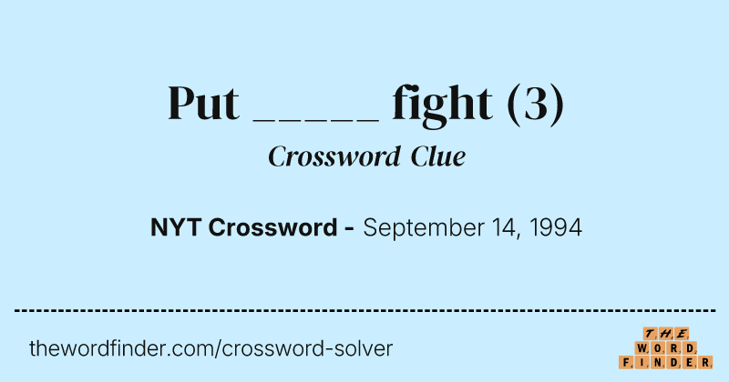 Put _____ fight crossword clue image