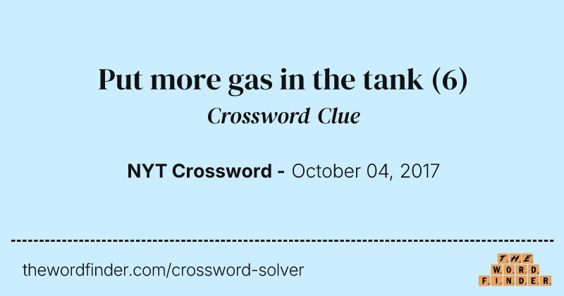 Put more gas in the tank crossword clue image
