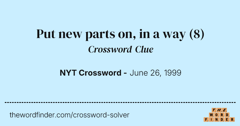 Put new parts on, in a way crossword clue image